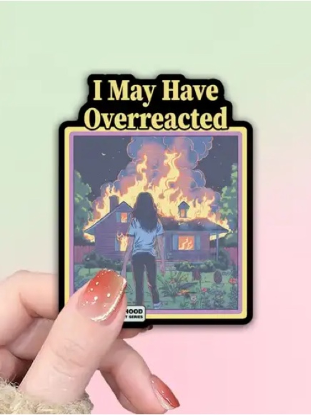 NEW I May Have Overreacted, Holographic Sticker 1.75” x 2.4”